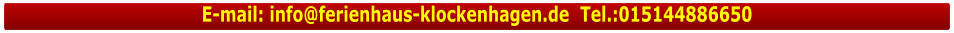 E-mail: info@ferienhaus-klockenhagen.de  Tel.:015144886650