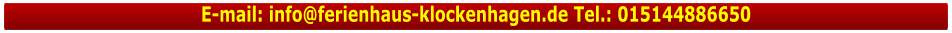 E-mail: info@ferienhaus-klockenhagen.de Tel.: 015144886650