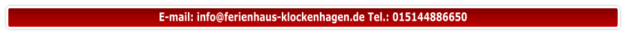 E-mail: info@ferienhaus-klockenhagen.de Tel.: 015144886650